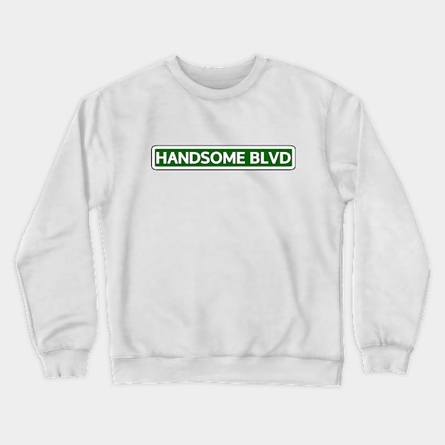 Handsome Ave Street Sign Crewneck Sweatshirt by Mookle